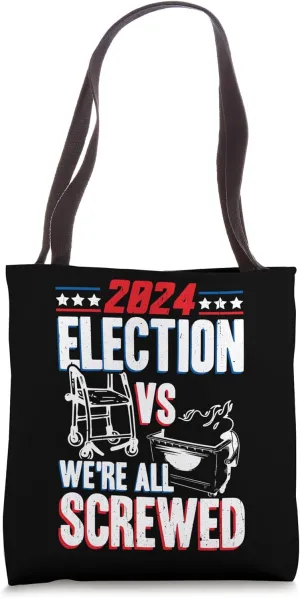 2024 Election VS WE'RE ALL SCREWED 2024 Election Satire Tote Bag