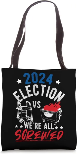 2024 Election VS WE'RE ALL SCREWED 2024 Election Satire Tote Bag