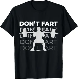 Don't Fart Funny Fitness Weight Squats Gym Workout Trainer T-Shirt