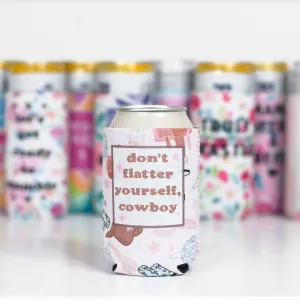 Don't Flatter Yourself Cowboy Can Cooler