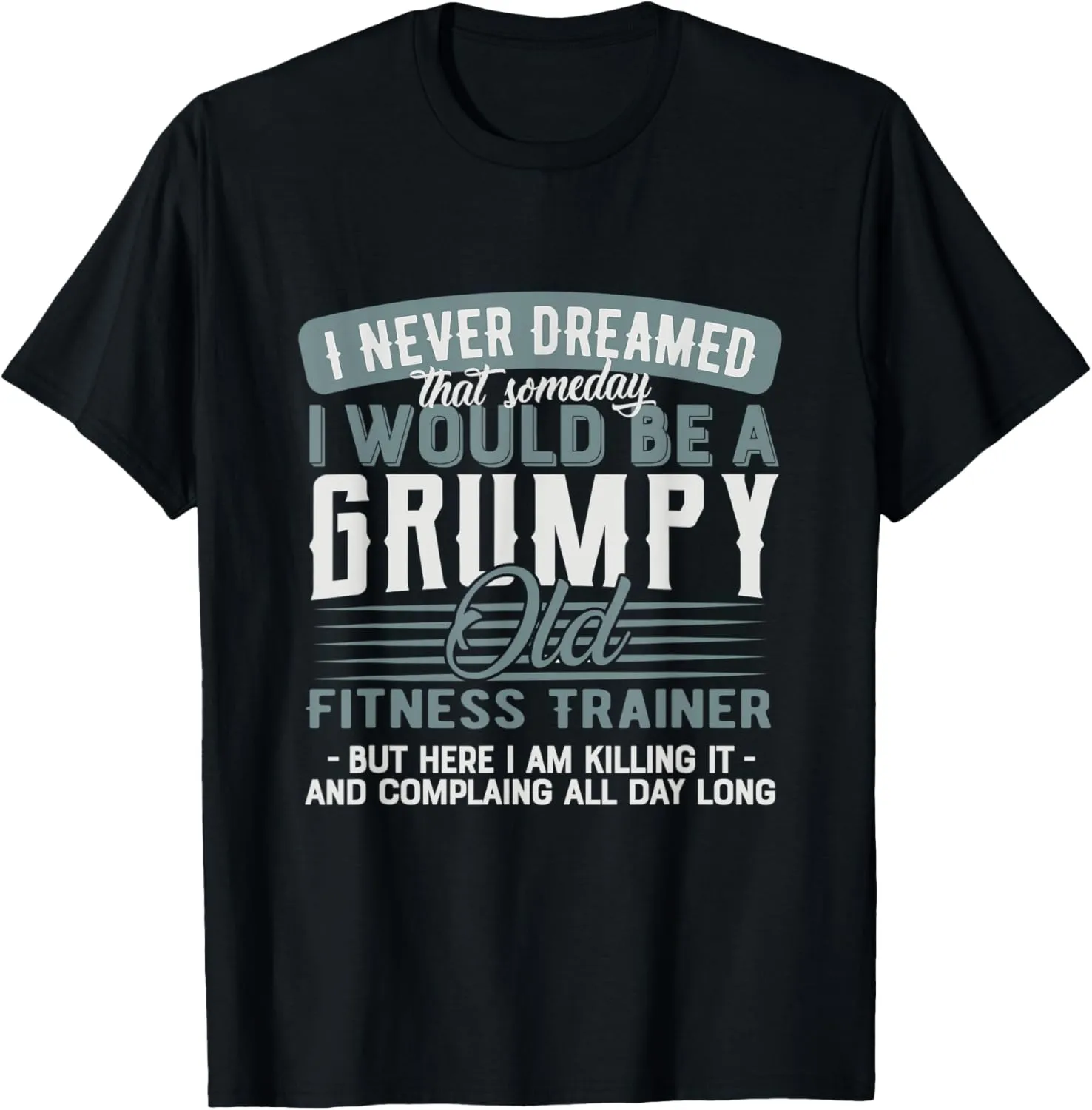 Fitness Trainer Grumpy and Old T-Shirt