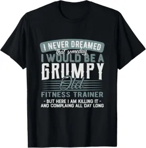 Fitness Trainer Grumpy and Old T-Shirt