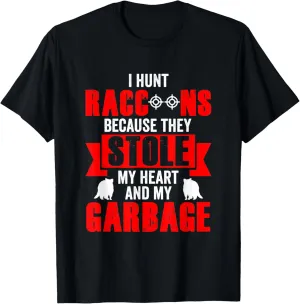 I Hunt Raccoons Because They Stole My Heart (And My Garbage) T-Shirt