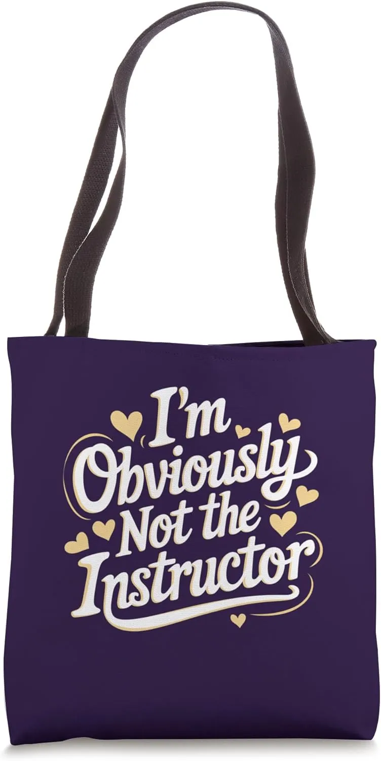 I'm Obviously Not the Instructor Gym Class Team Trainer Tote Bag