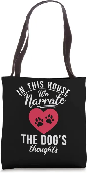 In this House we narrate the dogs thoughts Puppy Dog Lover Tote Bag