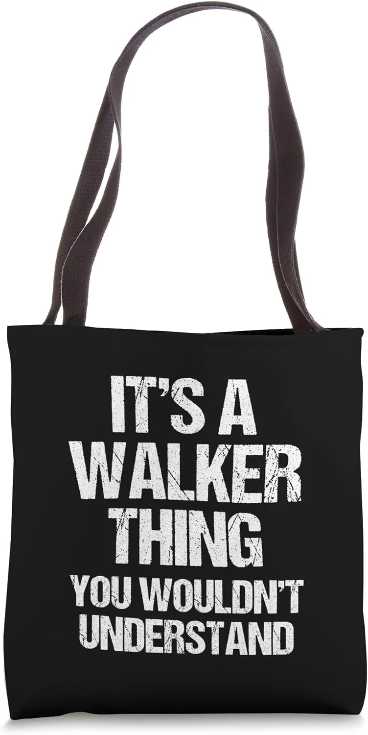 It's A Walker Thing (You Wouldn't Understand) - Funny Walker Tote Bag