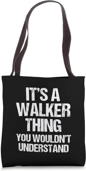 It's A Walker Thing (You Wouldn't Understand) - Funny Walker Tote Bag