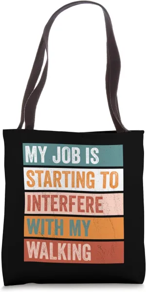 My Job Interferes With My Walking Funny Hobby Tote Bag