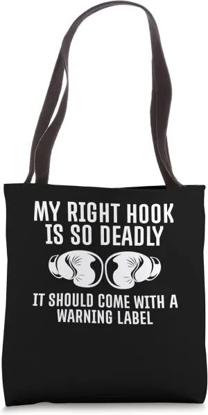 My Right Hook Is So Deadly It Should Come With A Tote Bag