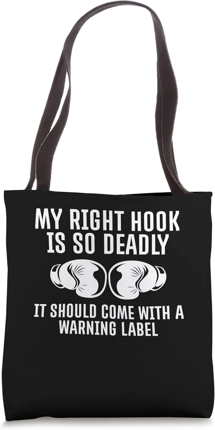 My Right Hook Is So Deadly It Should Come With A Tote Bag