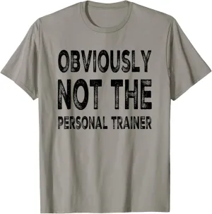 Obviously Not The Personal Trainer T-Shirt