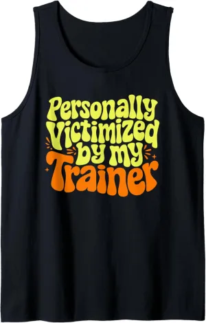 Personally Victimized By My Trainer Funny Fitness Workout Tank Top