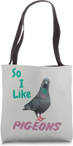 Pigeon Fancier So I Like Pigeons Racing Trainer Breeder Tote Bag