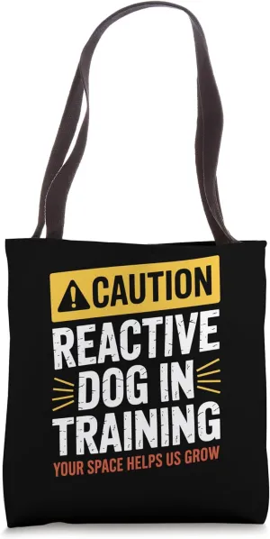 Reactive Dog In Training Nervous Dog Owners Tote Bag