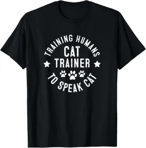 Training Humans To Speak Cat Funny Cat Behaviorist Trainer T-Shirt