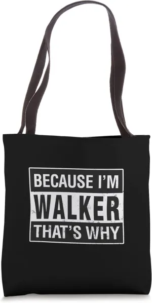 Walker Name, Because I'm Walker That's Why Tote Bag