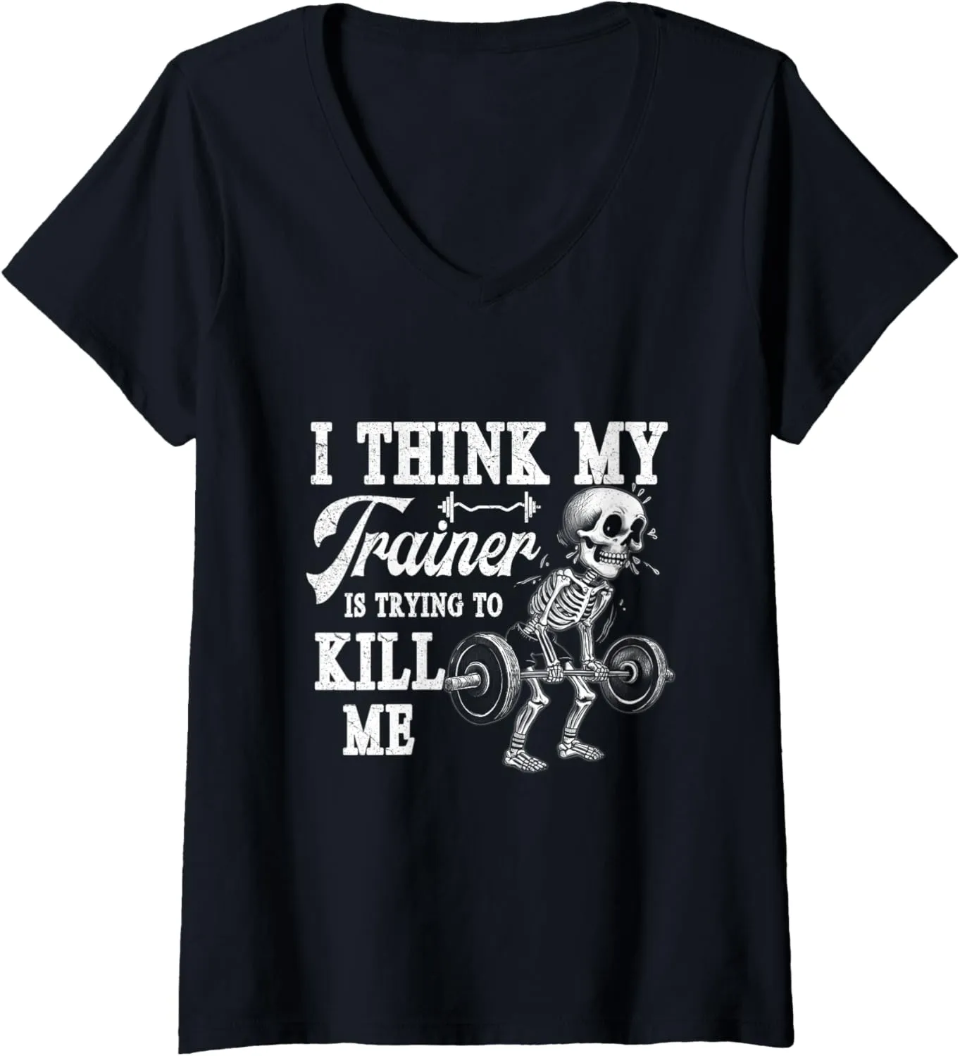Womens I Think My Trainer Is Trying To Kill Me Gym Workout Skeleton V-Neck T-Shirt